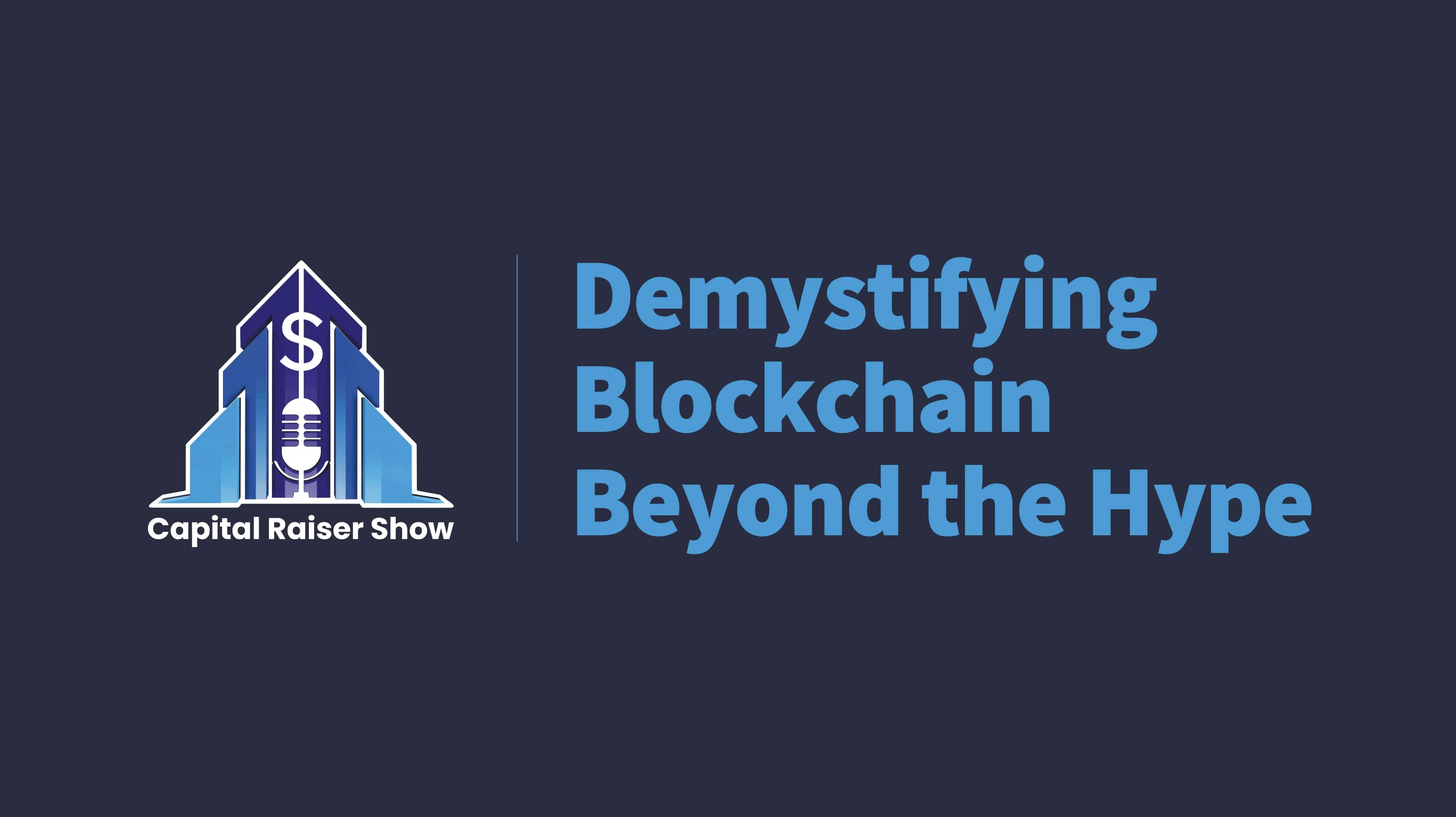 Demystifying Blockchain: Beyond the Hype